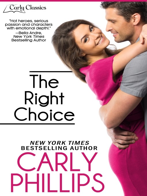 Title details for The Right Choice by Carly Phillips - Available